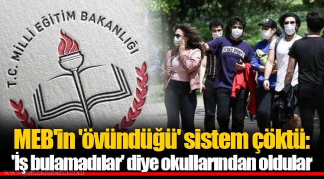MEB'in 'övündüğü' sistem çöktü: 'İş bulamadılar' diye okullarından oldular