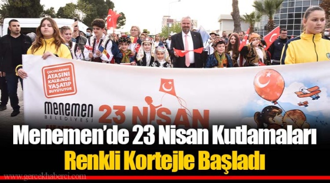 Menemen’de 23 Nisan Kutlamaları Renkli Kortejle Başladı