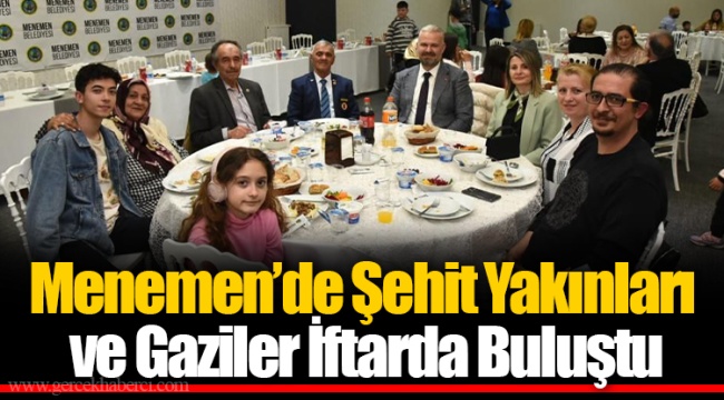 Menemen’de Şehit Yakınları ve Gaziler İftarda Buluştu