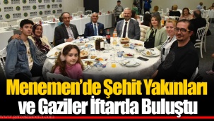 Menemen’de Şehit Yakınları ve Gaziler İftarda Buluştu