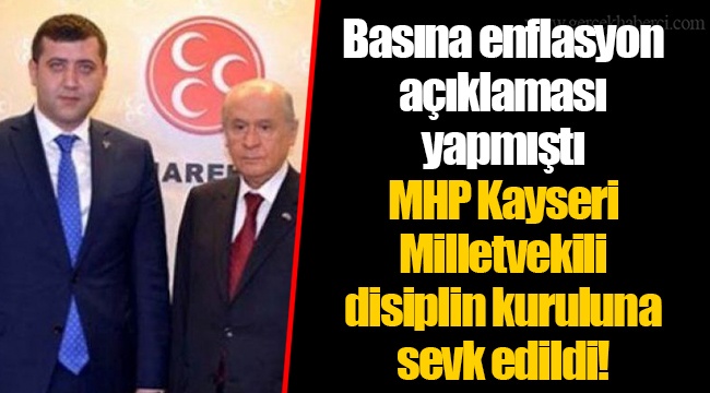 MHP Kayseri Milletvekili disiplin kuruluna sevk edildi!