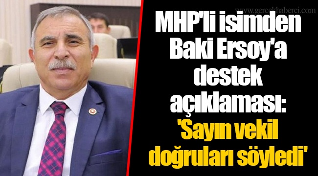 MHP'li isimden Baki Ersoy'a destek açıklaması: 'Sayın vekil doğruları söyledi'