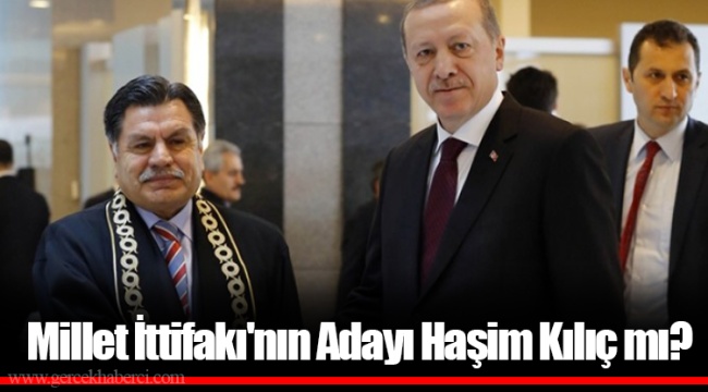 Millet İttifakı'nın Adayı Haşim Kılıç mı?