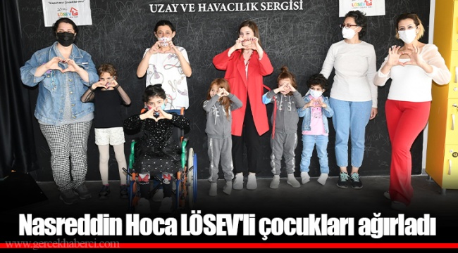 Nasreddin Hoca LÖSEV'li çocukları ağırladı