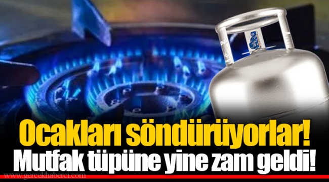 Ocakları söndürüyorlar! Mutfak tüpüne yine zam geldi!