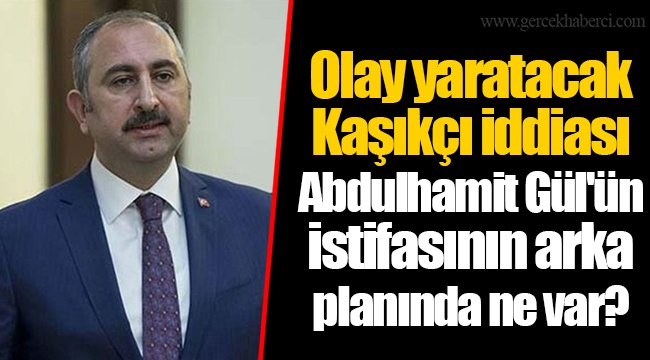 Olay yaratacak Kaşıkçı iddiası  Abdulhamit Gül'ün istifasının arka planında ne var?