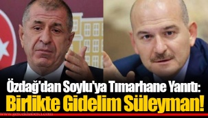 Özdağ'dan Soylu'ya Tımarhane Yanıtı: Birlikte Gidelim Süleyman!
