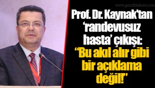 Prof. Dr. Kaynak'tan ‘randevusuz hasta’ çıkışı: “Bu akıl alır gibi bir açıklama değil!”