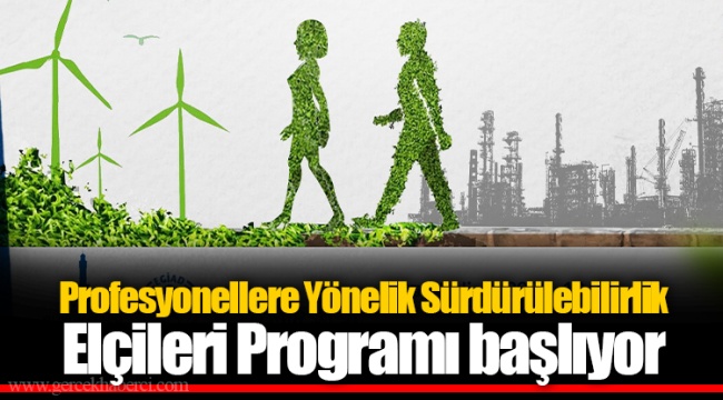 Profesyonellere Yönelik Sürdürülebilirlik Elçileri Programı başlıyor