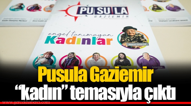 Pusula Gaziemir “kadın” temasıyla çıktı