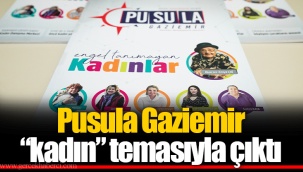 Pusula Gaziemir “kadın” temasıyla çıktı