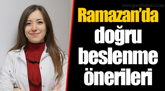 Ramazan’da doğru beslenme önerileri
