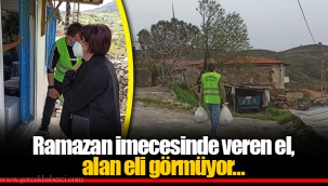 Ramazan imecesinde veren el, alan eli görmüyor…