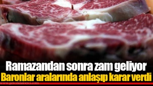 Ramazandan sonra zam geliyor Baronlar aralarında anlaşıp karar verdi