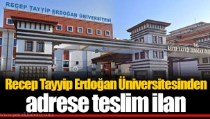 Recep Tayyip Erdoğan Üniversitesinden adrese teslim ilan