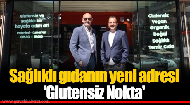 Sağlıklı gıdanın yeni adresi 'Glutensiz Nokta'