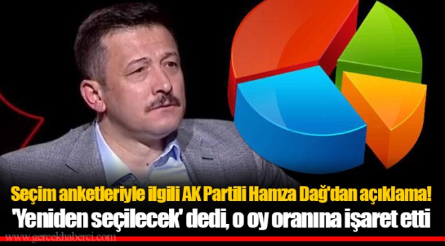 Seçim anketleriyle ilgili AK Partili Hamza Dağ'dan açıklama! 'Yeniden seçilecek' dedi, o oy oranına işaret etti