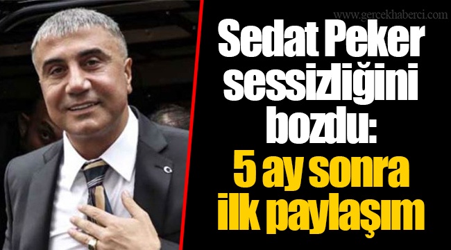 Sedat Peker sessizliğini bozdu: 5 ay sonra ilk paylaşım