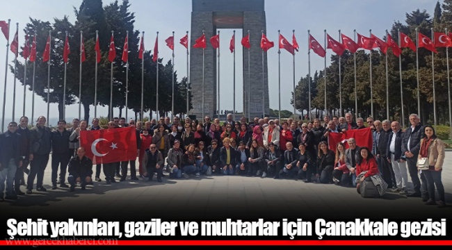 Şehit yakınları, gaziler ve muhtarlar için Çanakkale gezisi