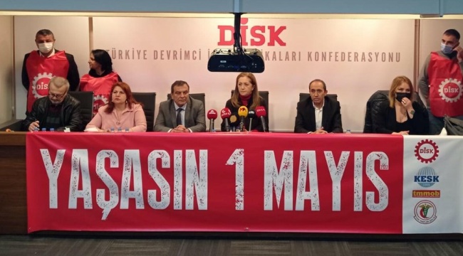 Sendikalar 1 Mayıs İşçi Bayramı programını açıkladı; "İşçilerin bu günü Taksim'de coşkuyla kutlama hakkı vardır"