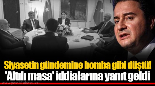 Siyasetin gündemine bomba gibi düştü! 'Altılı masa' iddialarına yanıt geldi