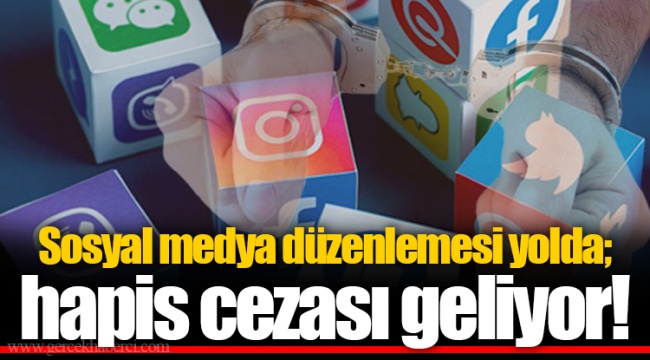Sosyal medya düzenlemesi yolda; hapis cezası geliyor!