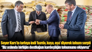 Soyer Kars’ta tarlaya indi ‘kurda, kuşa, aşa’ diyerek tohum serpti