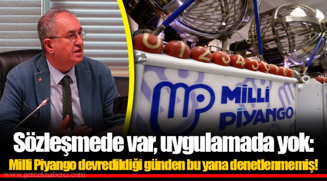 Sözleşmede var, uygulamada yok: Milli Piyango devredildiği günden bu yana denetlenmemiş!