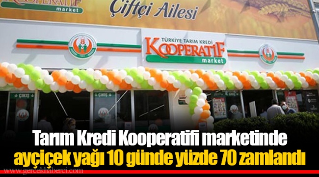 Tarım Kredi Kooperatifi marketinde ayçiçek yağı 10 günde yüzde 70 zamlandı