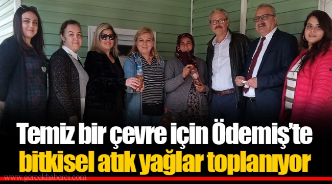 Temiz bir çevre için Ödemiş’te bitkisel atık yağlar toplanıyor