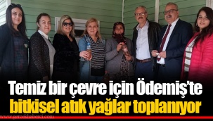 Temiz bir çevre için Ödemiş’te bitkisel atık yağlar toplanıyor