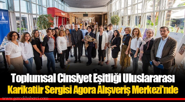 Toplumsal Cinsiyet Eşitliği Uluslararası Karikatür Sergisi Agora Alışveriş Merkezi'nde