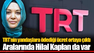 TRT’nin yandaşlara ödediği ücret ortaya çıktı Aralarında Hilal Kaplan da var