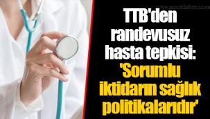 TTB'den randevusuz hasta tepkisi: 'Sorumlu iktidarın sağlık politikalarıdır'