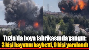 Tuzla'da boya fabrikasında yangın: 3 kişi hayatını kaybetti, 9 kişi yaralandı