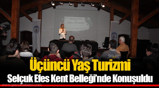Üçüncü Yaş Turizmi Selçuk Efes Kent Belleği’nde Konuşuldu
