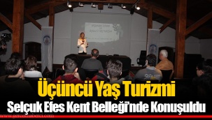 Üçüncü Yaş Turizmi Selçuk Efes Kent Belleği’nde Konuşuldu