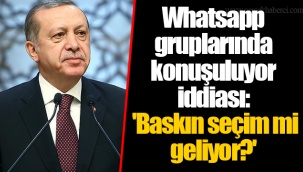 Whatsapp gruplarında konuşuluyor iddiası: 'Baskın seçim mi geliyor?'