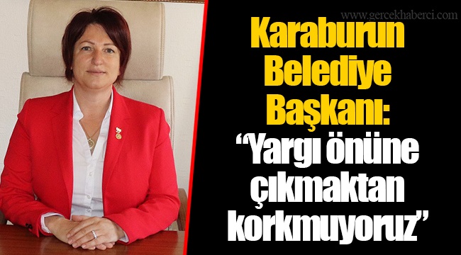 “Yargı önüne çıkmaktan korkmuyoruz”