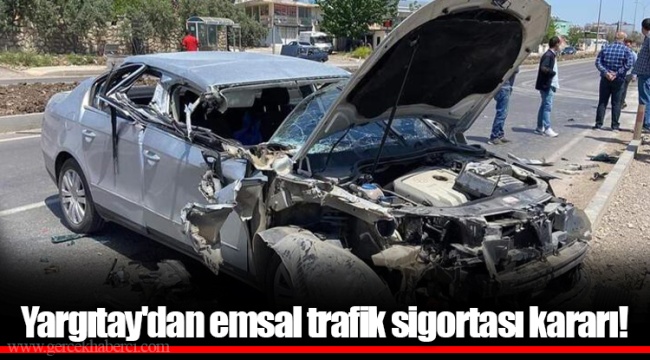 Yargıtay'dan emsal trafik sigortası kararı!
