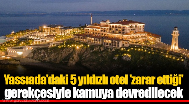 Yassıada'daki 5 yıldızlı otel 'zarar ettiği' gerekçesiyle kamuya devredilecek