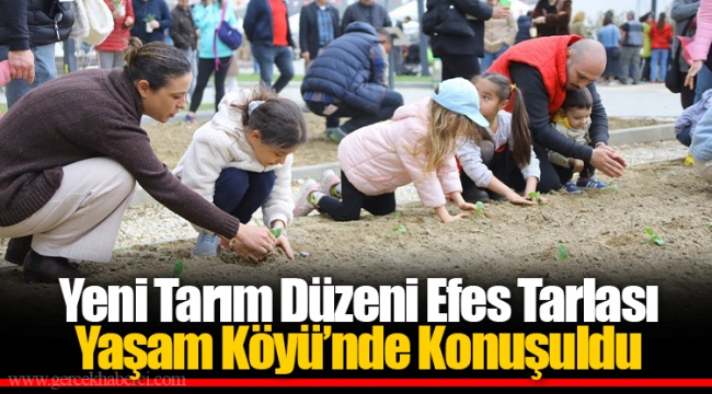 Yeni Tarım Düzeni Efes Tarlası Yaşam Köyü’nde Konuşuldu