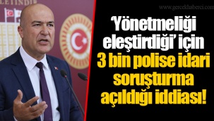 ‘Yönetmeliği eleştirdiği’ için 3 bin polise idari soruşturma açıldığı iddiası!