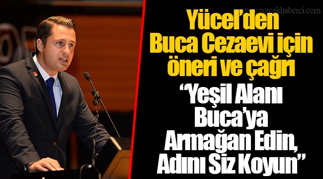  Yücel’den Buca Cezaevi için öneri ve çağrı