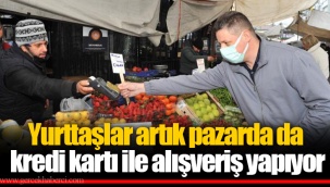 Yurttaşlar artık pazarda da kredi kartı ile alışveriş yapıyor
