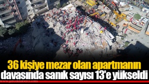 36 kişiye mezar olan apartmanın davasında sanık sayısı 13'e yükseldi