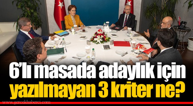 6’lı masada adaylık için yazılmayan 3 kriter ne?