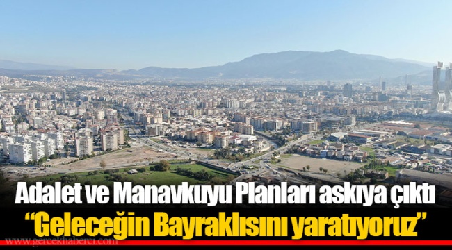 Adalet ve Manavkuyu Planları askıya çıktı “Geleceğin Bayraklısını yaratıyoruz”