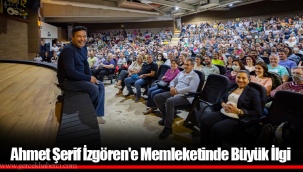 Ahmet Şerif İzgören'e Memleketinde Büyük İlgi