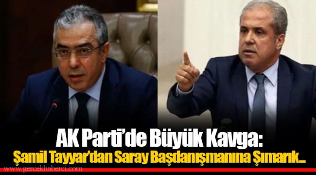 AK Parti’de Büyük Kavga:  Şamil Tayyar’dan Saray Başdanışmanına Şımarık...